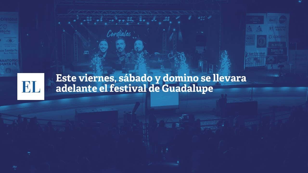 Este viernes, sábado y domingo se llevará adelante el Festival de Guadalupe